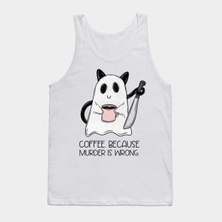 Coffee. Because murder is wrong Tank Top